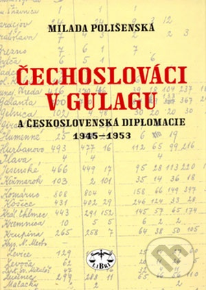 Čechoslováci v Gulagu  a Československá diplomacie 1945 - 1953