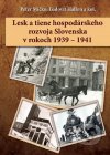 Lesk a tiene hospodárskeho rozvoja Slovenska v rokoch 1939 - 1941