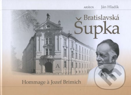 Bratislavská Šupka - Hommage a Jozef Brimmich