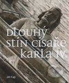 Dlouhý stín císaře Karla IV