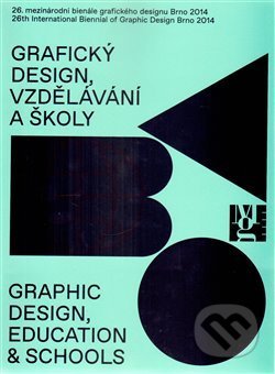 26. mezinárodní bienále grafického designu Brno 2014 = 26th International Biennial of Graphic Design Brno 2014