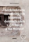 Architektura středověkých klášterů dominikánek v Čechách a na Moravě