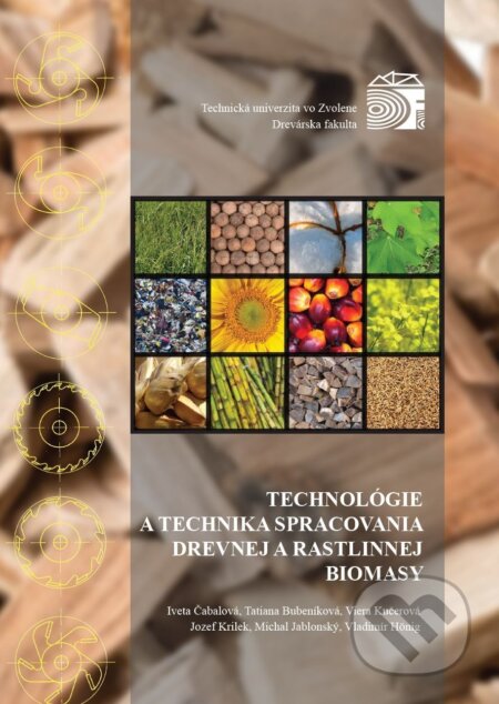 Technológie a technika spracovania drevnej a rastlinnej biomasy