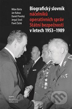 Biografický slovník náčelníků operativních správ Státní bezpečnosti v letech 1953-1989
