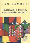 Tvarovanie básne, tvarovanie zmyslu