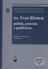 Dr. Ivan Dérer politik, právnik a publicista