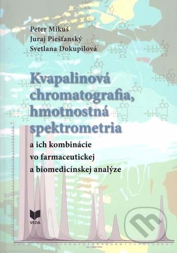 Kvapalinová chromatografia, hmotnostná spektrometria a ich kombinácie vo farmaceutickej a biomedicínskej analýze