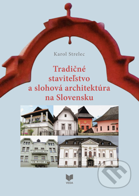 Tradičné staviteľstvo a slohová architektúra na Slovensku