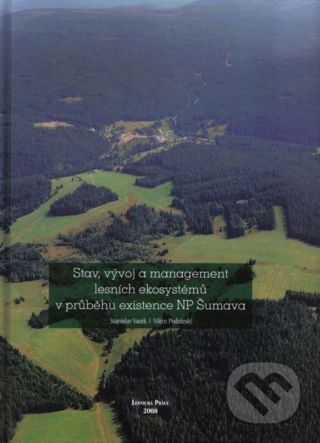 Stav, vývoj a management lesních ekosystémů v průběhu existence Národního Parku Šumava