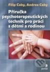 Příručka psychoterapeutických technik pro práci s dětmi a rodinou