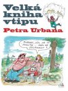 Velká kniha vtipu Petr Urban