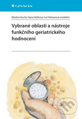 Vybrané oblasti a nástroje funkčního geriatrického hodnocení