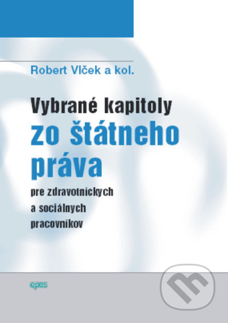 Vybrané kapitoly zo štátneho práva pre zdravotníckych a sociálnych pracovníkov