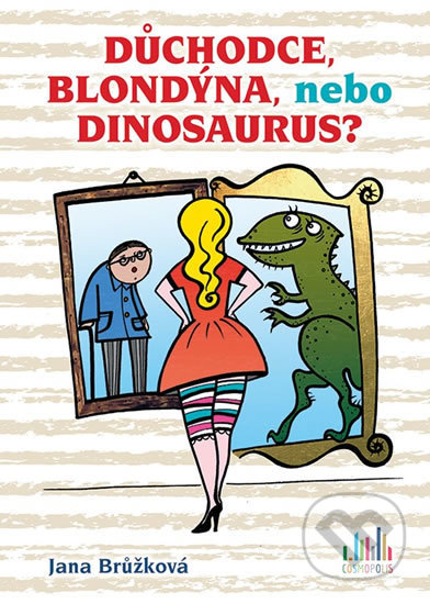 Důchodce, blondýna, nebo dinosaurus?