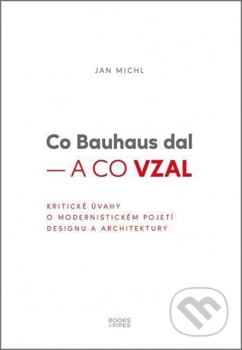 Co Bauhaus dal - a co vzal