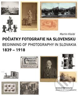 Počiatky fotografie na Slovensku = Beginnings of Photography in Slovakia
