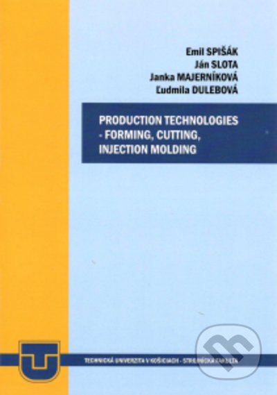 Production technologies - forming, cutting, injection molding