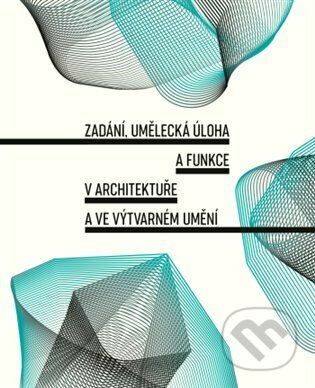 Zadání, umělecká úloha a funkce v architektuře a ve výtvarném umění