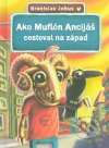 Ako Muflón Ancijáš cestoval na západ