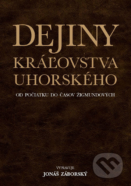 Dejiny kráľovstva uhorského od počiatku do časov Žigmundových