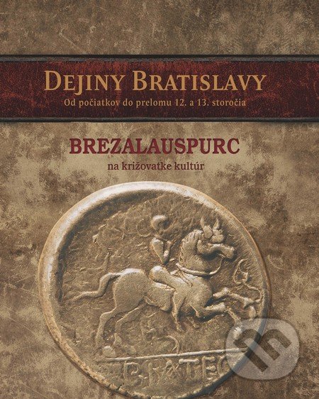 Dejiny Bratislavy I. Brezalauspurc - na križovatke kultúr