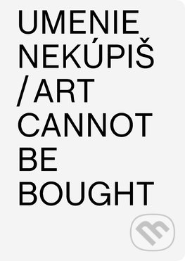 Umenie nekúpiš = Art Cannot Be Bought