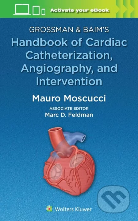 Grossman & Baim's handbook of cardiac catheterization, angiography, and intervention