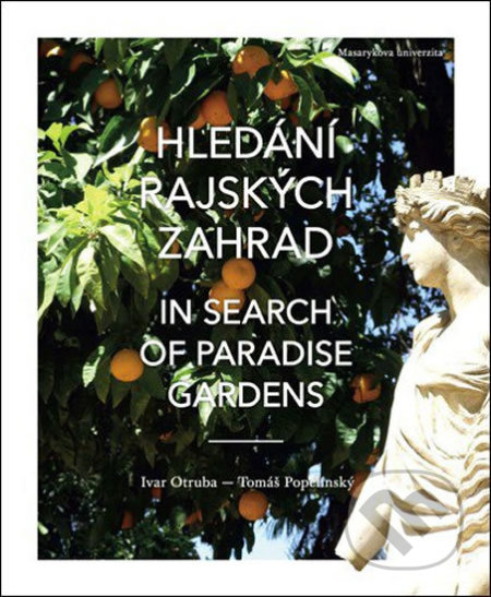 Hledání rajských zahrad = In search of paradise gardens