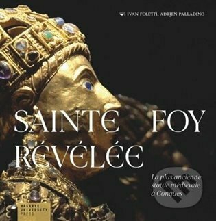Detailné zobrazenie záznamu: Sainte Foy révélée Sainte Foy révélée