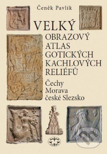 Velký obrazový atlas gotických kachlových reliéfů