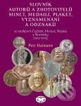 Slovník autorů a zhotovitelů mincí, medailí, plaket, vyznamenání a odznaků se vztahem k Čechám, Moravě, Slezsku a Slovensku (1505-2005