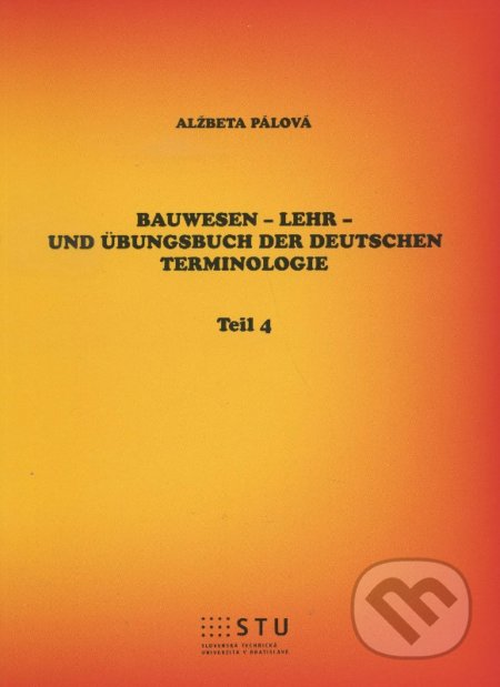 Bauwesen - Lehr - und Übungsbuch der deutschen Terminologie. Teil 4