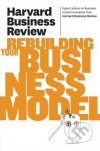 Harvard business review on rebuilding your business model