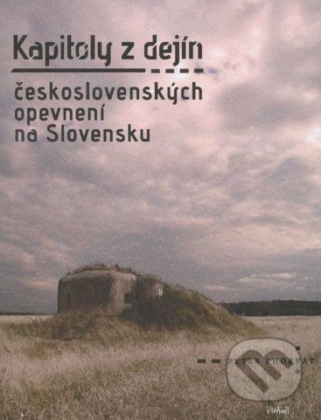 Kapitoly z dejín československých opevnění na Slovensku