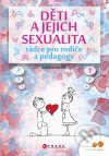 Děti a jejich sexualita - rádce pro rodiče a pedagogy