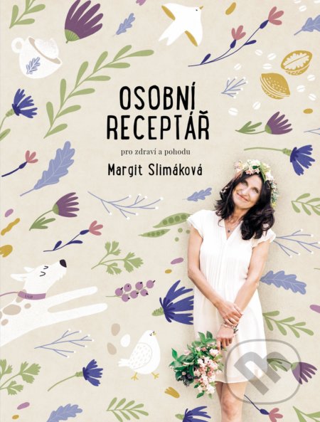 Margit Slimáková: Osobní receptář pro zdraví a pohodu