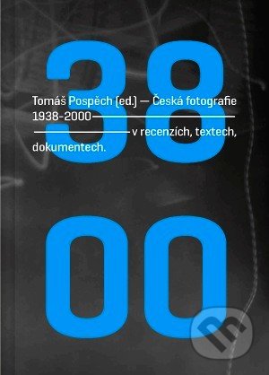 Česká fotografie 1938-2000 v recenzích, textech, dokumentech