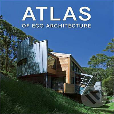 Atlas of Eco Architecture. Atlas der ökologischen architektur. Eco-architectuuratlas