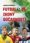 Futbalové ikony súčasnosti