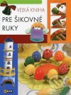 Veľká kniha pre šikovné ruky