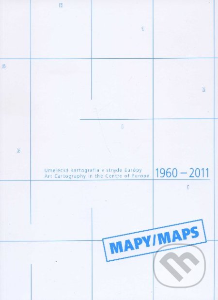Umelecká kartografia v strede Európy 1960-2011