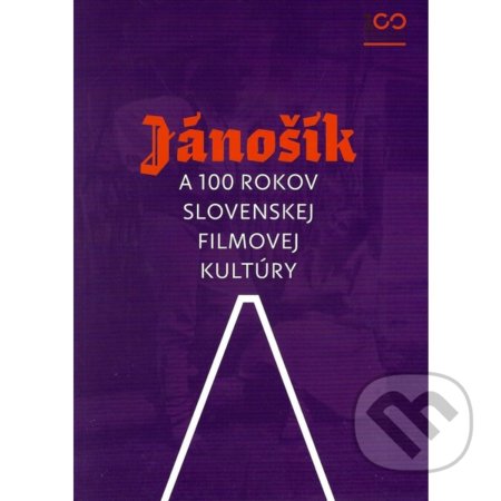 Jánošík a 100 rokov slovenskej filmovej kultúry