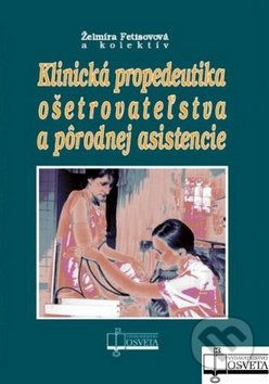 Klinická propedeutika ošetrovateľstva a pôrodnej asistencie