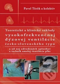 Teoretické a klinické základy vysokofrekvenčnej dýzovej ventilácie česko-slovenského typu a od nej odvodených spôsobov a techník umelej ventilácie pľúc